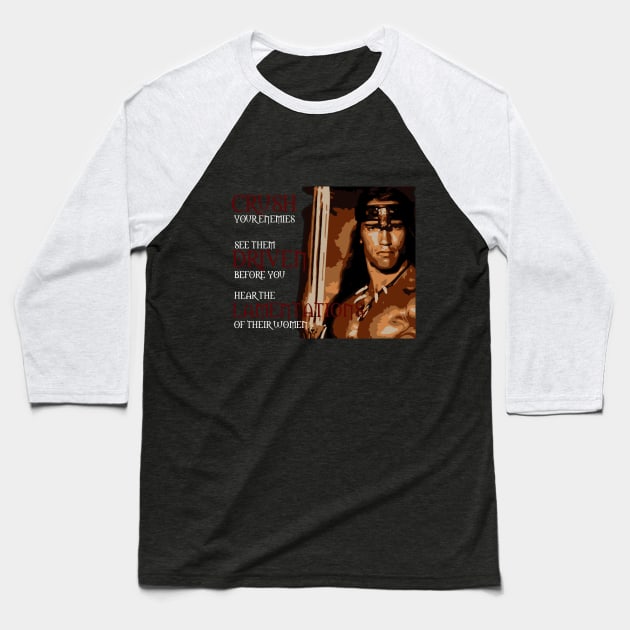 Conan the Barbarian - What is best in life? Baseball T-Shirt by richspuller